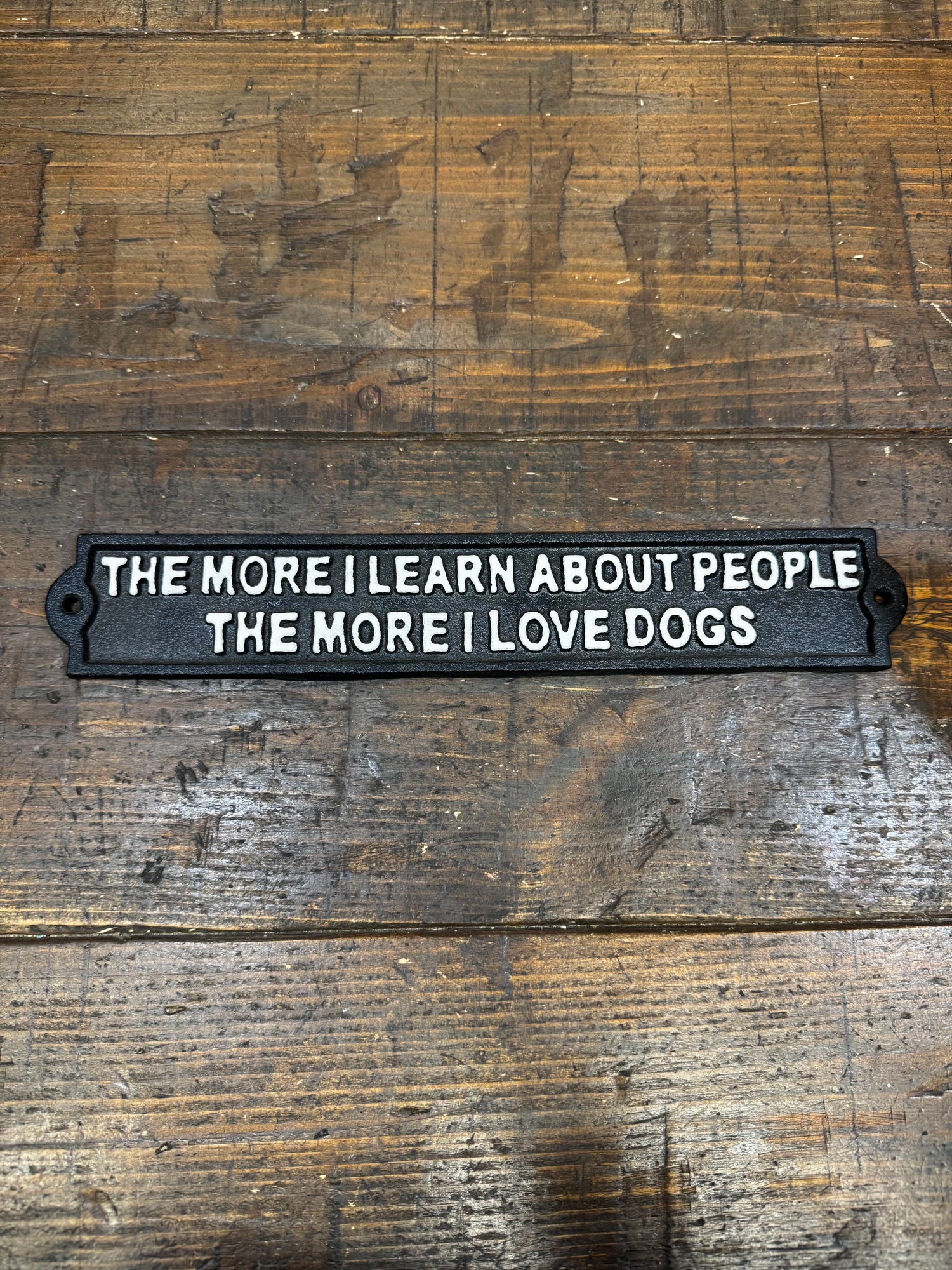 THE MORE I LEARN ABOUT PEOPLE...-CAST IRON SIGN