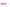 CUREIOUSLY Pink-FMP